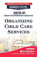 IGNOU DECE-01 - Organizing Child Care Services, Latest Help Book Edition IGNOU DECE-01 - Organizing Child Care Services, Latest Help Book Edition