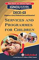 IGNOU DECE-03 - Services and Programmes for Children, Latest Help Book Edition IGNOU DECE-03 - Services and Programmes for Children, Latest Help Book Edition