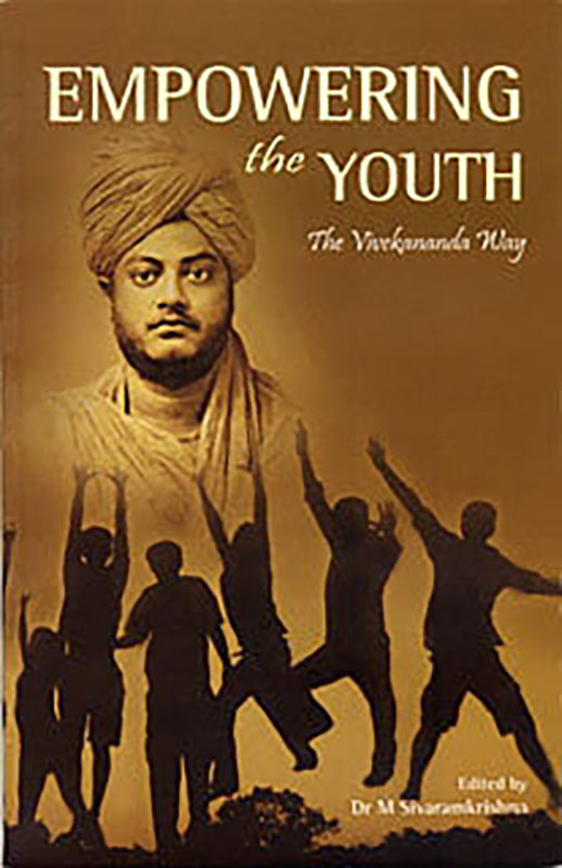 Empowering the Youth The Vivekananda Way Empowering the Youth The Vivekananda Way