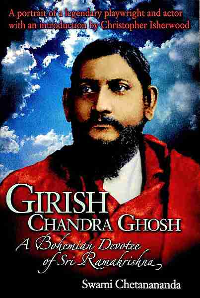 Girishchandra Ghosh: A Bohemian Devotee of Sri Ramakrishna (Foreign)