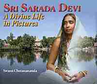 Sri Sarada Devi - A Divine Life in Pictures