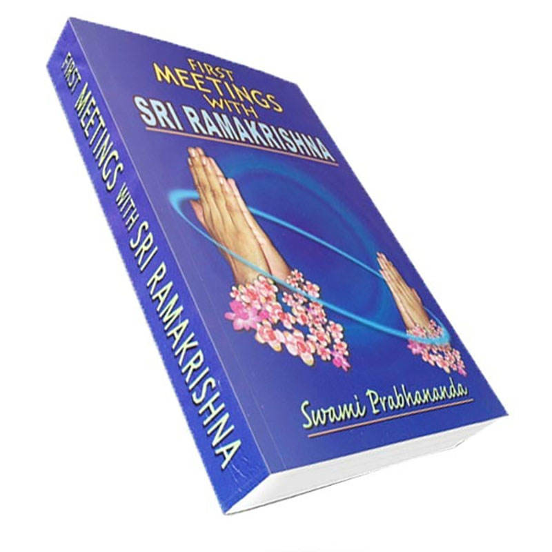 First Meetings with Sri Ramakrishna First Meetings with Sri Ramakrishna