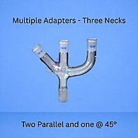 Multiple Adapters - Three Necks - Two Parallel and one at 45°.