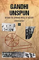 Gandhi Unspun