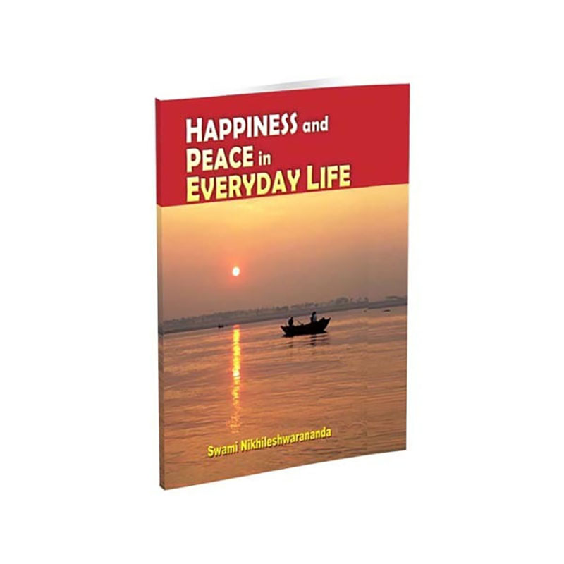 Happiness and Peace in Everyday Life Happiness and Peace in Everyday Life