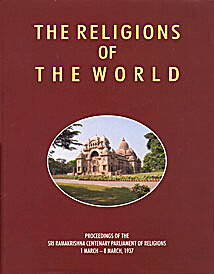 The Religions of the World: Proceedings of the Sri Ramakrishna Centenary Parliament of Religions