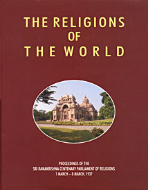 The Religions of the World: Proceedings of the Sri Ramakrishna Centenary Parliament of Religions