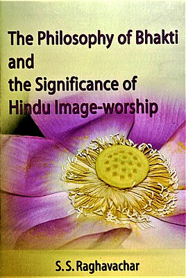 The Philosophy of Bhakti and Significance of Hindu Image-worship