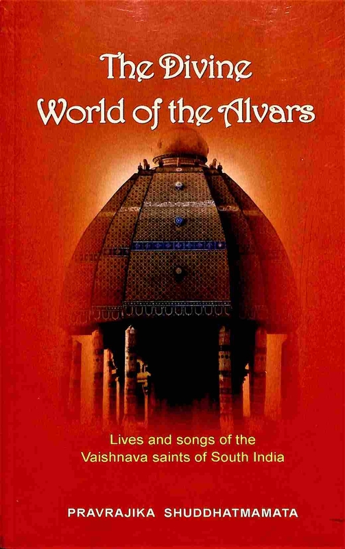 The Divine World of the Alvars: Lives and Songs of the Vaishnava Saints of South India