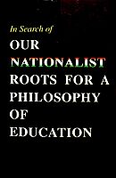 Our Nationalist Roots for a Philosophy of Education: Papers read at a Seminar on 12 April 2003