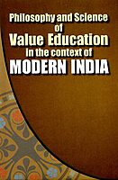 Philosophy and Science of Value Education in the context of Modern India