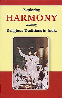 Exploring Harmony among Religious Traditions in India: Papers read at a Seminar on 4-6 January 2007