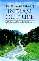 The Perennial Values of Indian Culture: A Collection of Annual Surendra Paul Lectures