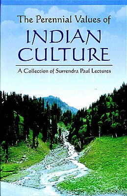 The Perennial Values of Indian Culture: A Collection of Annual Surendra Paul Lectures