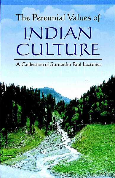 The Perennial Values of Indian Culture: A Collection of Annual Surendra Paul Lectures