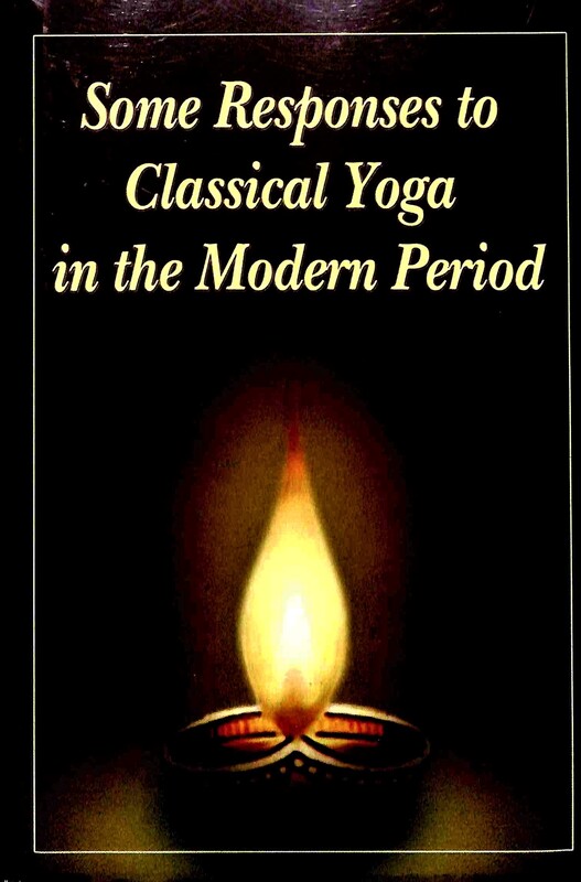 Some Responses to Classical Yoga in the Modern Period