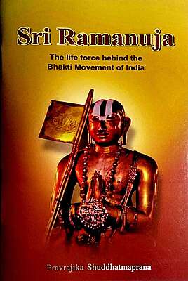 Sri Ramanuja | The life force behind the Bhakti Movement of India Sri Ramanuja | The life force behind the Bhakti Movement of India