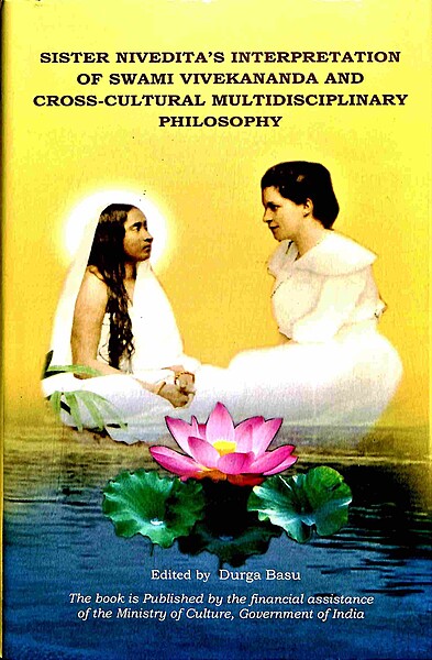 Sister Nivedita's Interpretation of Swami Vivekananda and Cross-Cultural Multidisciplinary Philosophy Sister Nivedita's Interpretation of Swami Vivekananda and Cross-Cultural Multidisciplinary Philosophy