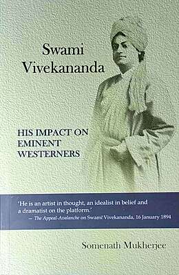 Swami Vivekananda: His Impact On Eminent Westerners