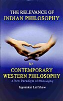 The Relevance of Indian Philosophy to Contemporary Western Philosophy