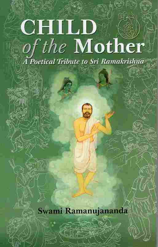 Child of the Mother - A Poetical Tribute to Sri Ramakrishna