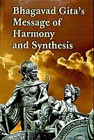 Bhagavad Gita's Message of Harmony and Synthesis
