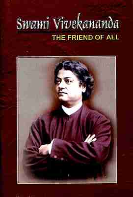 Swami Vivekananda: The Friend of All