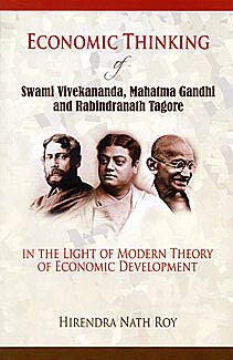 Economic Thinking of Swami Vivekananda, Mahatma Gandhi and Rabindranath Tagore Economic Thinking of Swami Vivekananda, Mahatma Gandhi and Rabindranath Tagore