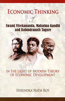 Economic Thinking of Swami Vivekananda, Mahatma Gandhi and Rabindranath Tagore