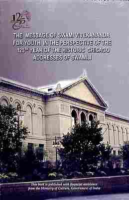 The Message of Swami Vivekananda For Youth in the perspective of Chicago Addresses