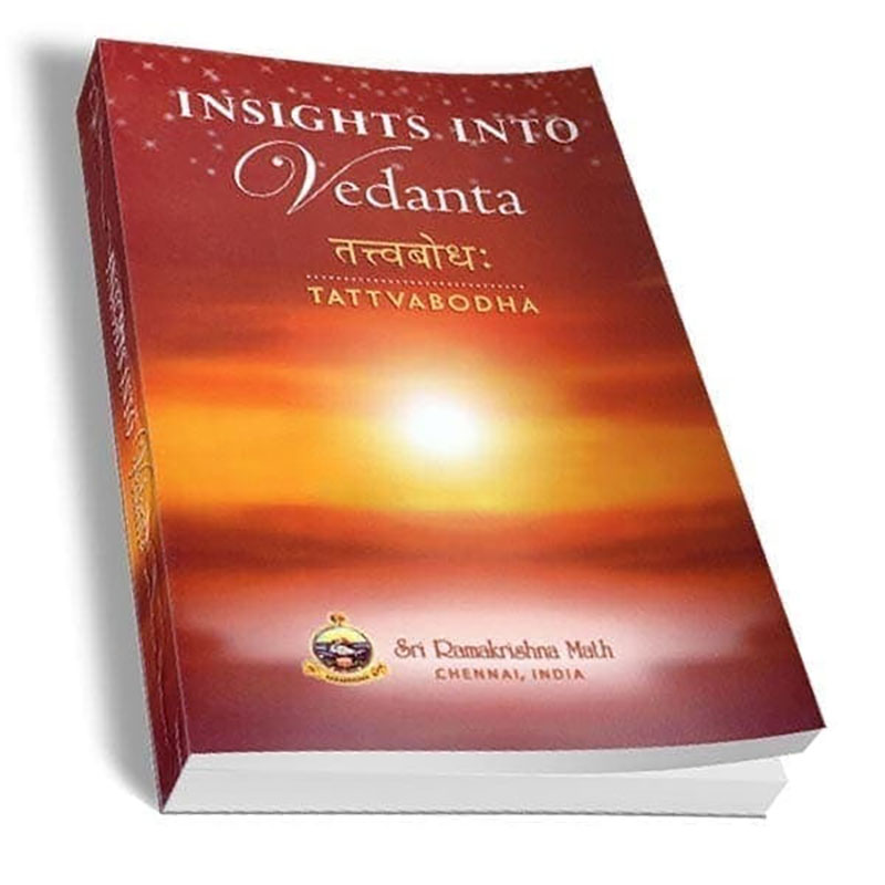 Insights Into Vedanta - Tattva Bodha Insights Into Vedanta - Tattva Bodha