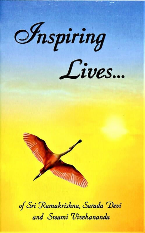 Inspiring Lives of Sri Ramakrishna, Sarada Devi and Swami Vivekananda