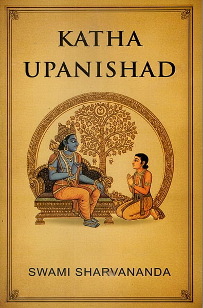 Katha Upanishad - Translated By Swami Sarvananda