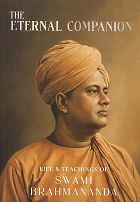 The Eternal Companion: Life and Teachings of Swami Brahmananda