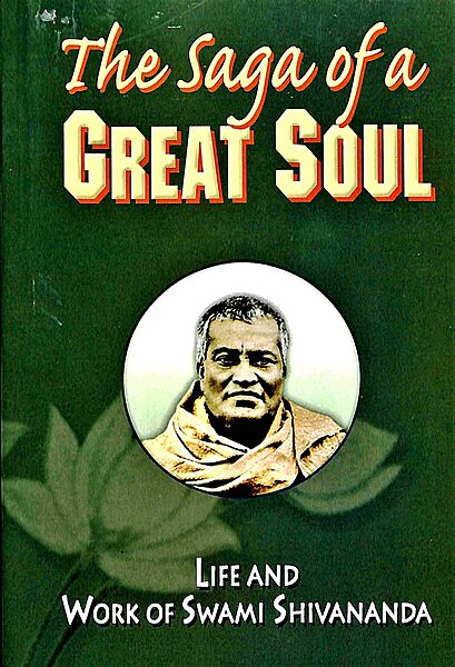 Saga of a Great Soul: Swami Shivananda: Life and Work of Swami Shivananada