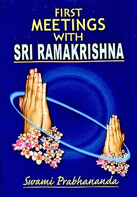 First Meetings with Sri Ramakrishna