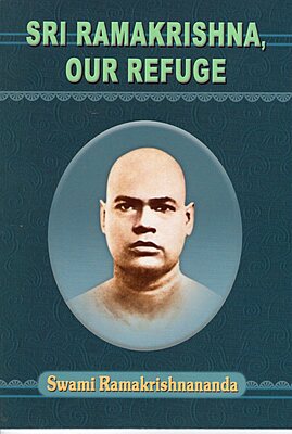 Sri Ramakrishna, Our Refuge: Letters of Swami Ramakrishnananda