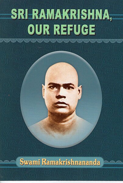 Sri Ramakrishna, Our Refuge: Letters of Swami Ramakrishnananda