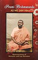 Swami Brahmananda As We Saw Him: Reminiscences of Monastic and Lay Devotees