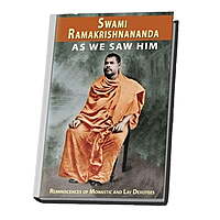 Swami Ramakrishnananda As We Saw Him: Reminiscences of Monastic and Lay Devotees