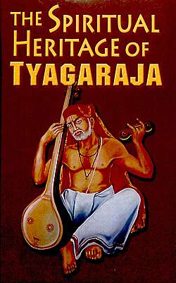 The Spiritual Heritage of Tyagaraja