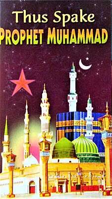 Thus Spake Prophet Muhammad Thus Spake Prophet Muhammad