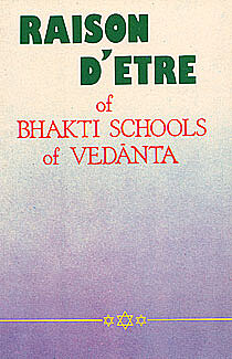 Raison D'etre of Bhakti Schools of Vedanta