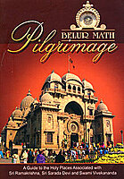 Belur Math Pilgrimage: A guide to Holy Places associated with Sri Ramakrishna, Sarada Devi, and Swami Vivekananda