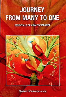 Journey from Many to One: Essentials of Advaita Vedanta Journey from Many to One: Essentials of Advaita Vedanta