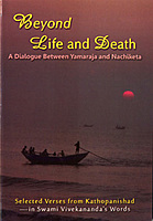 Beyond Life and Death:A dialogue between Yamaraja and Nachiketa