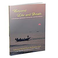 Beyond Life and Death:A dialogue between Yamaraja and Nachiketa