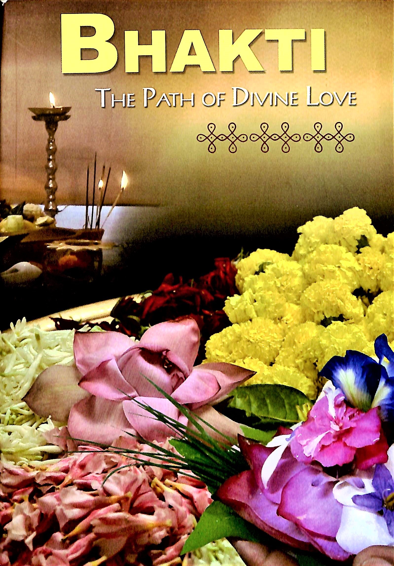 BHAKTI THE PATH OF DIVINE LOVE E-140 BHAKTI THE PATH OF DIVINE LOVE E-140