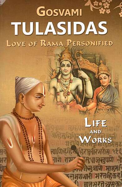 Gosvami Tulasidas - Love of Rama Personified Gosvami Tulasidas - Love of Rama Personified