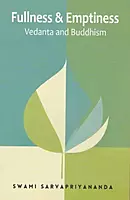 Fullness & Emptiness : Vedanta and Buddhism